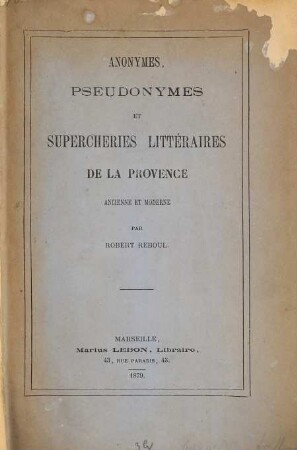 Anonymes, Pseudonymes et Supercheries littéraires de la Provence ancienne et moderne