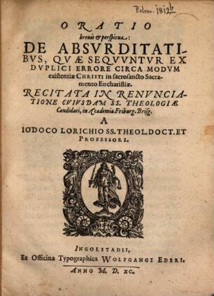 Oratio breuis et perspicua: De Absvrditatibvs, Qvae Seqvvntvr Ex Dvplici Errore Circa Modvm existentiae Christi in sacrosancto Sacramento Eucharistiae