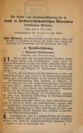 Die Unfall- und Krankenversicherung der in land- u. forstwirtschaftlichen Betrieben beschäftigten Personen : Gesetz vom 5. Mai 1886. Mit den Verordnungen vom 28. März, 26. Juni, 21. Juli und 2. Oktober 1888, sowie als Beilage: Das bayer. Einführungsgesetz Hierzu vom 6. April 1888 nebst den bayer. Bekanntmachungen vom 13. Juni, 7. Juli und 3. August 1888