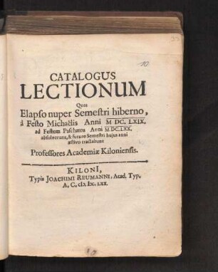 WS 1669/70u. SS 1670: Catalogus Lectionum Quas Elapso nuper Semestri hiberno, à Festo Michaëlis Anni M DC. LXIX. ad Festum Paschatos Anni M.DC.LXX. absolverunt, & futuro Semestri hujus anni æstivo tractabunt Professores Academiæ Kiloniensis