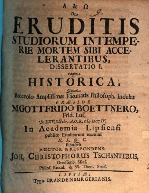 De eruditis, studiorum intemperie mortem sibi accelerantibus, dissertatio I., eaque historica