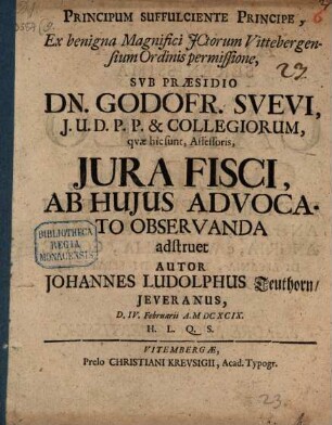 ... sub praesidio Dn. Godofr. Suevi ... iura fisci, ab huius advocato observanda