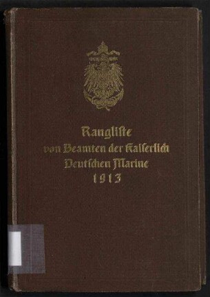 Rangliste von Beamten der Kaiserlich Deutschen Marine für das Jahr 1913. - Nach dem Stande von Ende Mai 1913.