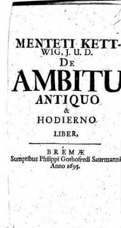 Menteti Kettwig, I.U.D. De Ambitu Antiquo & Hodierno Liber