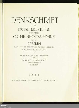 Denkschrift zum 150jähr. Bestehen der Firma C. C. Meinhold & Söhne G.m.b.H. Dresden : Nachfolgerin der 1526 von Wolfgang Stöckel errichteten Buchdruckerei