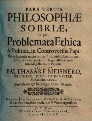 Philosophia sobria, hoc est pia consideratio quaestionum philosophicarum in controversiis theologicis, quas Calviniani moverunt Orthodoxis, subinde occurrentium, 3