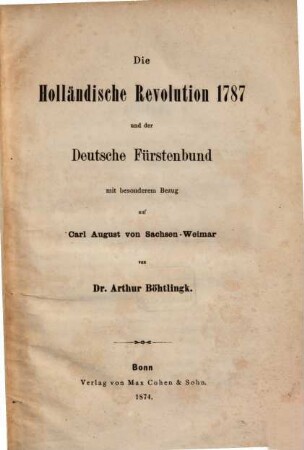Die Holländische Revolution 1787 und der Deutsche Fürstenbund mit besonderem Bezug auf Carl August von Sachsen-Weimar