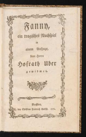 Fanny : ein tragisches Nachspiel in einem Aufzuge, dem Herrn Hofrath Uber gewidmet