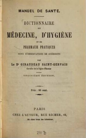 Manuel de santé : Dictionnaire de médecine, d'hygiène et de pharmacie pratiques suivi d'observations de guérisons