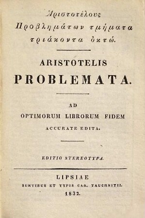 Aristotelus Problēmatōn tmēmata triakonta oktō : ad optimorum librorum fidem accurate edita = Aristotelis Problemata