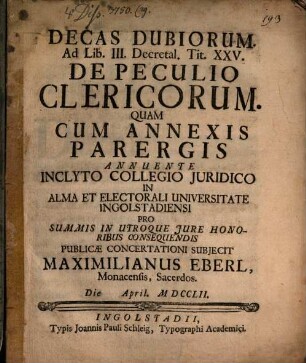 Decas Dubiorum Ad Lib. III. Decretal. Tit. XXV. De Peculio Clericorum