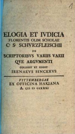 Elogia Et Ivdicia Florentis Olim Scholae C. S. Schvrzfleischii De Scriptoribvs Variis Varii Qve Argvmenti