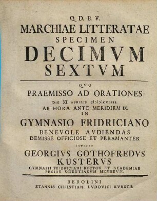 Marchiae Litteratae Specimen ..., Specimen Decimvm Sextvm. Qvo Praemisso Ad Orationes Die XI. Aprilis MDCCLIII. ...