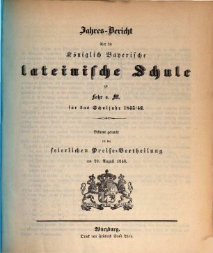 Jahres-Bericht über die Königlich Bayerische Lateinische Schule zu Lohr a.M. : bekannt gemacht bei d. feierl. Preise-Vertheilung. 1845/46