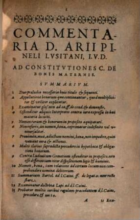 Ad Constitutiones Cod. De Bonis Maternis, Doctissimi Amplissimique Commentarii, Arii Pineli Lusitani Iureconsulti : quibus maternae successionis iura feliciter explicantur