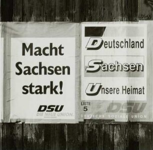 Plakate der DSU mit Losungen "Macht Sachsen stark!" und "Deutschland - Sachsen - Unsere Heimat"