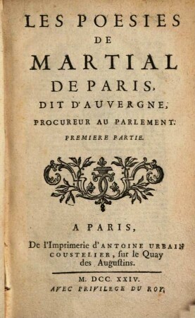 Les Poesies De Martial De Paris, Dit D'Auvergne, Procureur Au Parlament. 1