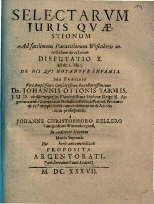 Selectarvm Juris Qvaestionum Ad faciliorem Paratitlorum Wesenbecii intellectum directarum Disputatio ..., Disputatio X.. Ad tit. 2. lib. 3. De His Qvi Notantvr Infamia