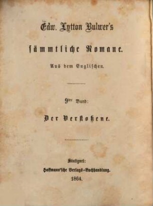 Edw. Lytton Bulwer's sämmtliche Romane, 9. Der Verstoßene : Ein Roman