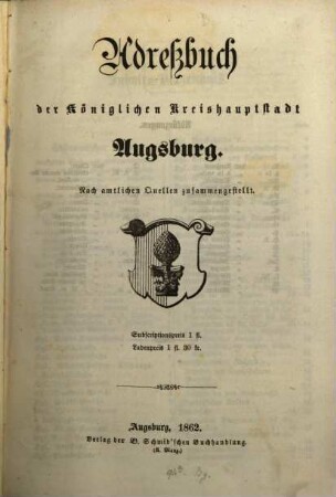 Adreßbuch der Königlichen Kreishauptstadt Augsburg : nach amtl. Quellen zsgest. 1862, 1862