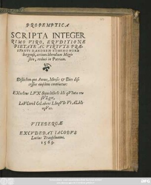 PROPEMPTICA || SCRIPTA INTEGER||RIMO VIRO, ERVDITIONE || PIETATE AC VIRTVTE PRAE=||STANTI D.ANDREAE BOHEMO NORI=||bergensi, artium liberalium Magi=||stro, reduci in Patriam.|| ... ||