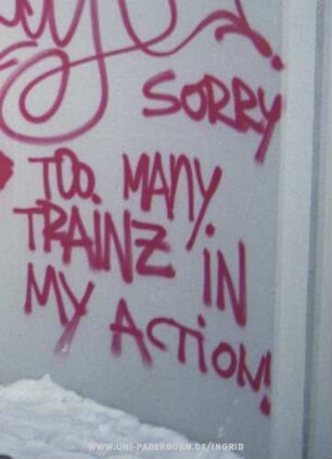 SORRY TOO. MANY. TRAiNZ iN MY ACTiON!