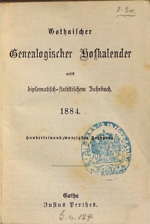 Gothaischer genealogischer Hofkalender nebst diplomatisch-statistischem Jahrbuch. 121. 1884