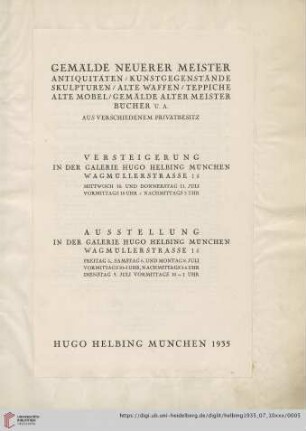 Gemälde neuerer Meister, Antiquitäten, Kunstgegenstände, Skulpturen, alte Waffen, Teppiche, alte Möbel, Gemälde alter Meister, Bücher u.a. : aus verschiedenem Privatbesitz; Versteigerung: 10. und 11. Juli 1935