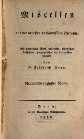 Miscellen aus der neuesten ausländischen Literatur : e. period. Werk polit., histor., statist., geogr. u. literar. Inhalts. 99. 1839