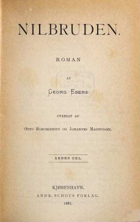 Nilbruden : Roman af Georg Ebers. Oversat af Otto Borchsenius og Johannes Magnussen, 2