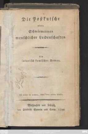 Die Postkutsche oder Schwärmereyen menschlicher Leidenschaften : Ein satyrisch komischer Roman