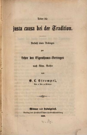 Über die justa causa bei der Tradition : Versuch eines Beitrages zur Lehre des Eigenthums-Vertrages nach Römischem Rechte