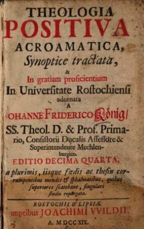 Theologia Positiva Acroamatica : Synopticè Tractata & In Gratiam Proficientium In Universitate Rostochiensi adornata