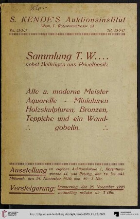 Sammlung T. W... nebst Beiträgen aus Privatbesitz : Ölgemälde alter holländischer, vlämischer, deutscher und französischer Meister des XV. bis XVIII. Jahrhunderts; Gemälde moderner Meister, Aquarelle u. Miniaturen, Holzskulpturen, Bronzen, Teppiche u. ein wertvoller Wandgobelin aus dem XVII. Jahrhundert; Versteigerung: 25. November 1920