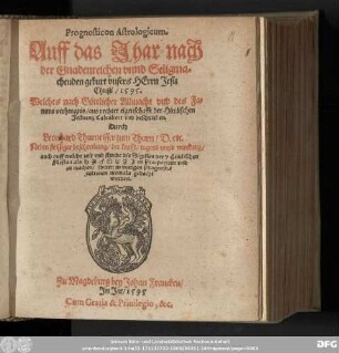 Prognosticon Astrologicum. || Auff das Jhar ... || ... 1595. || Welches nach Goͤttlicher Allmacht vnd des Fa=||tums verhengnis/ aus rechter eigenschafft der Himlischen || Jnfluentz Calculiert vnd beschrieben. || Durch || Leonhard Thurneisser zum Thurn/ D. etc. || ...