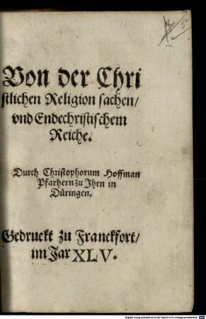 Von der Christlichen Religion sachen, vnd Endechristischem Reiche