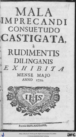 Mala Imprecandi Consuetudo Castigata : à Rudimentis Dilinganis Exhibita Mense Majo Anno 1752