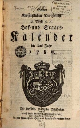 Seiner Churfürstlichen Durchleucht zu Pfalz etc. etc. Hof- und Staats-Kalender für das Jahr .... 1786, 1786
