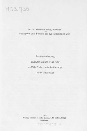 Ägypten und Byzanz bis zur arabischen Zeit : Antrittsvorlesung, gehalten am 23. Mai 1952 anläßlich der Umhabilitierung nach Würzburg