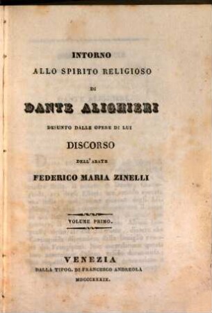 Intorno allo spirito religioso di Dante Alighieri desunto dalle opere di lui : Discorso, Vol. 1