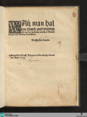 Wasz man halten vnnd antwurten soll, von der Spaltung zwischen Martin Luther vnd Andres Carolstadtt