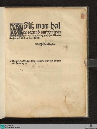 Wasz man halten vnnd antwurten soll, von der Spaltung zwischen Martin Luther vnd Andres Carolstadtt
