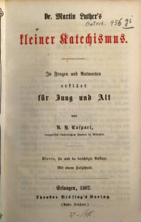 Martin Luther's kleiner Catechismus In Fragen und Antworten erklärt für Jung und Alt von R. H. Caspari : Mit 1 Holzschnitt