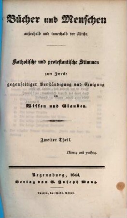 Bücher und Menschen außerhalb und innerhalb der Kirche : katholische und protestantische Stimmen zum Zwecke gegenseitiger Verständigung und Einigung im Glauben und Wissen, 2