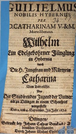 Wilhelm, ein edelgebohrner Jüngling in Hybernia durch die H. ... Catharina vom Todt erlöset