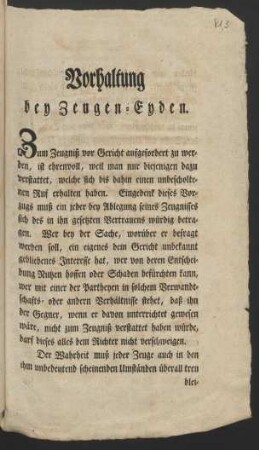 Vorhaltung bey Zeugen-Eyden. Zum Zeugniß vor Gericht aufgefordert zu werden, ist ehrenvoll, weil man nur diejenigen dazu verstattet, welche sich bis dahin einen unbescholtenen Ruf erhalten haben ...