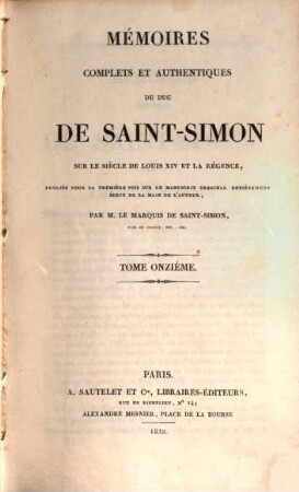 Mémoires complets et authentiques du Duc de Saint-Simon sur le siècle de Louis XIV et la régence. 11