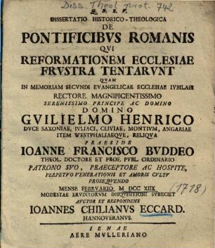 Dissertatio Historico-Theologica De Pontificibvs Romanis Qvi Reformationem Ecclesiae Frvstra Tentarvnt