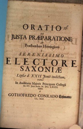 Oratio de iusta praeparatione ad praestandum homagium, a Serenissimo Electore Saxoniae Lipsiae d. 22. Iun. indictum