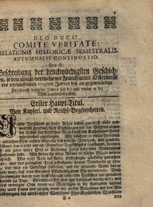 Relationis Historicae Semestralis Autumnalis Continuatio : Jacobi Franci Historische Beschreibung der denckwürdigsten Geschichten: so sich in Hoch- und Nieder-Teutschland ... vor und zwischen jüngst verflossener Oster-Meß 1749, biß an die Franckfurter Herbst-Meß dieses lauffenden 1749. Jahrs hin und wieder in der Welt, zu Land und zu Wasser, zugetragen